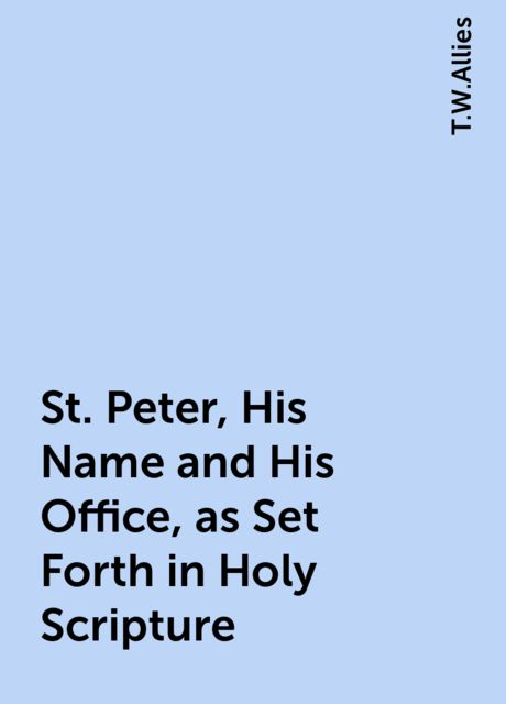 St. Peter, His Name and His Office, as Set Forth in Holy Scripture