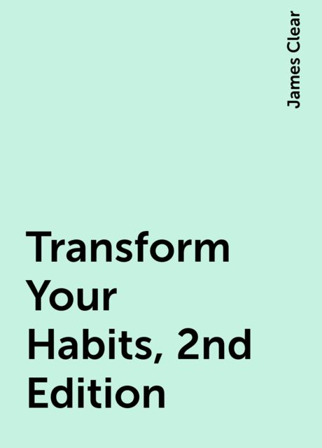 Transform Your Habits, 2nd Edition