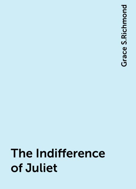 The Indifference of Juliet