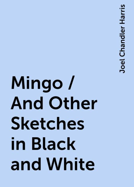 Mingo / And Other Sketches in Black and White