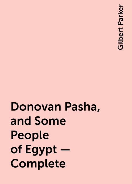 Donovan Pasha, and Some People of Egypt — Complete