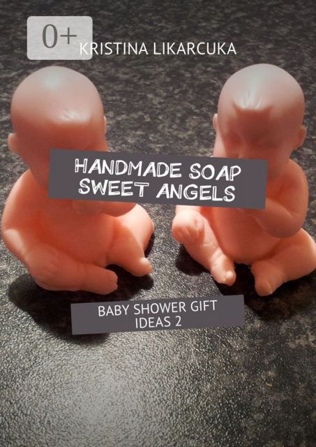 Handmade soap sweet angels. Baby shower gift ideas, KRISTINA LIKARCUKA