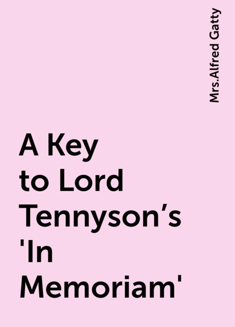 A Key to Lord Tennyson's 'In Memoriam'