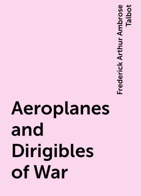 Aeroplanes and Dirigibles of War