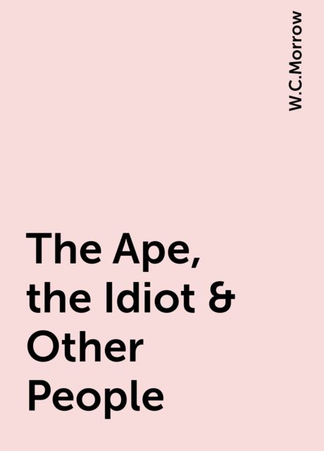 The Ape, the Idiot &amp; Other People