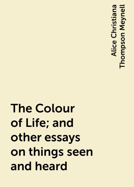 The Colour of Life; and other essays on things seen and heard