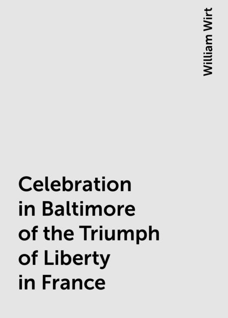 Celebration in Baltimore of the Triumph of Liberty in France