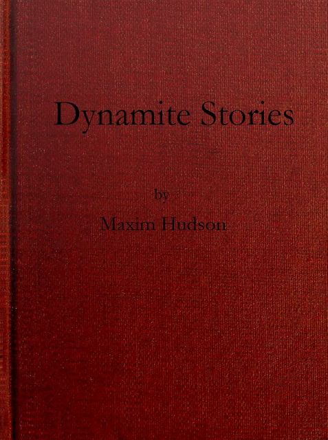 Dynamite Stories, and Some Interesting Facts About Explosives