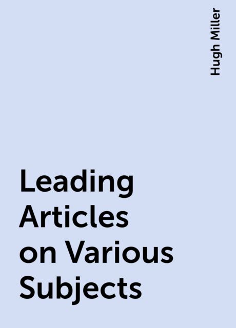 Leading Articles on Various Subjects
