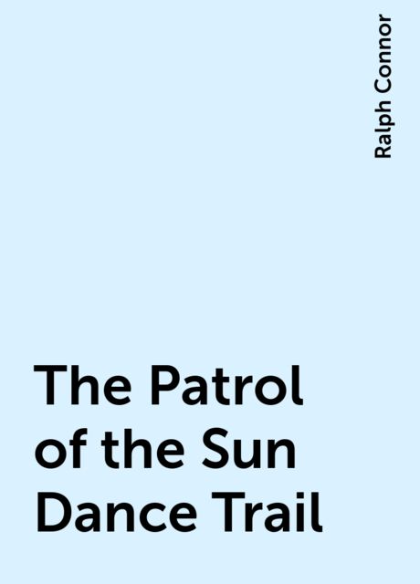 The Patrol of the Sun Dance Trail