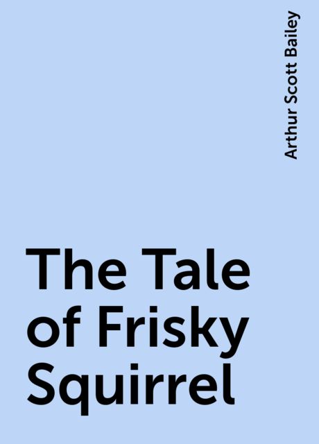 The Tale of Frisky Squirrel