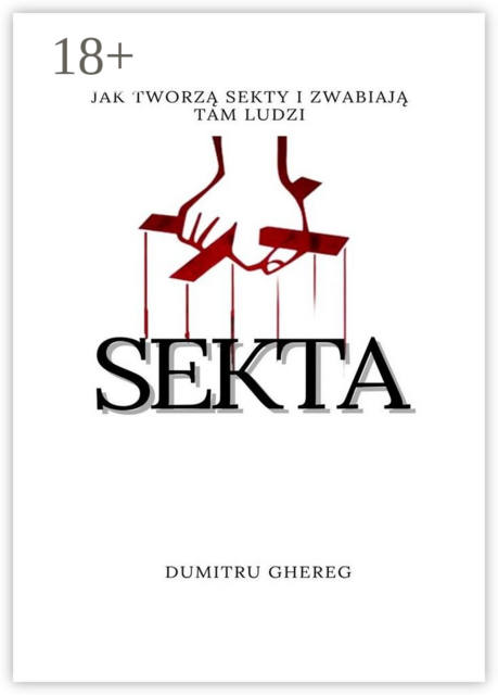 Sekta. Jak tworzą sekty i zwabiają tam ludzi