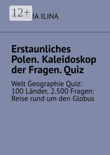 Erstaunliches Polen. Kaleidoskop der Fragen. Quiz. Welt Geographie Quiz: 100 Länder, 2.500 Fragen: Reise rund um den Globus