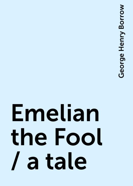 Emelian the Fool / a tale