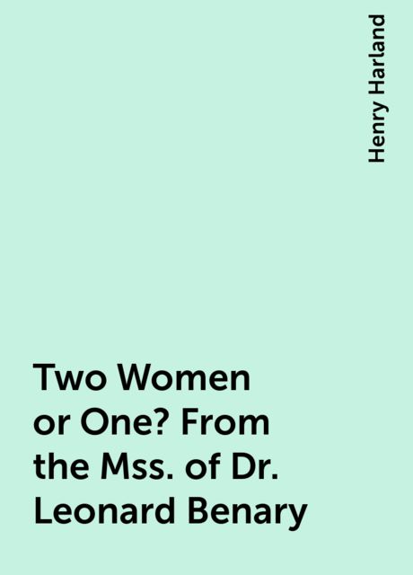 Two Women or One? From the Mss. of Dr. Leonard Benary