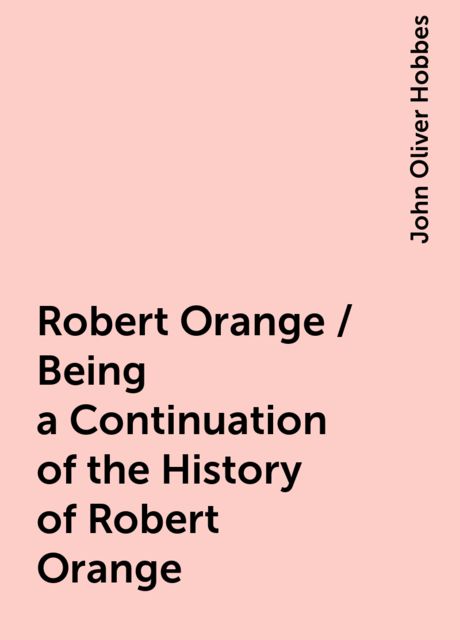 Robert Orange / Being a Continuation of the History of Robert Orange