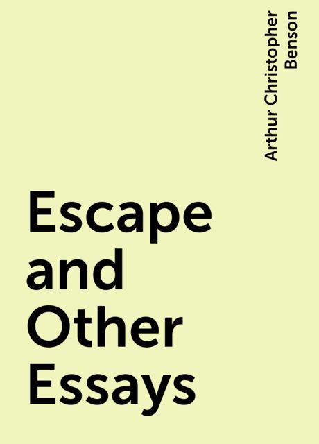 Escape, and Other Essays