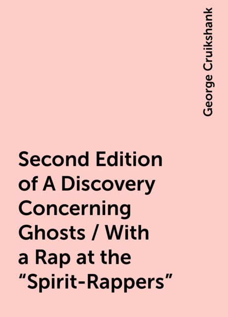 Second Edition of A Discovery Concerning Ghosts / With a Rap at the "Spirit-Rappers"