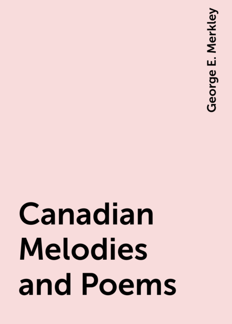 Canadian Melodies and Poems