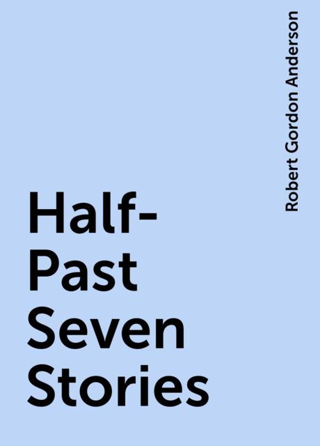 Half-Past Seven Stories