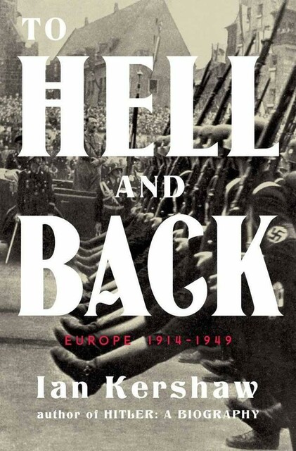 To Hell and Back: Europe 1914–1949 (Penguin History of Europe (Viking))