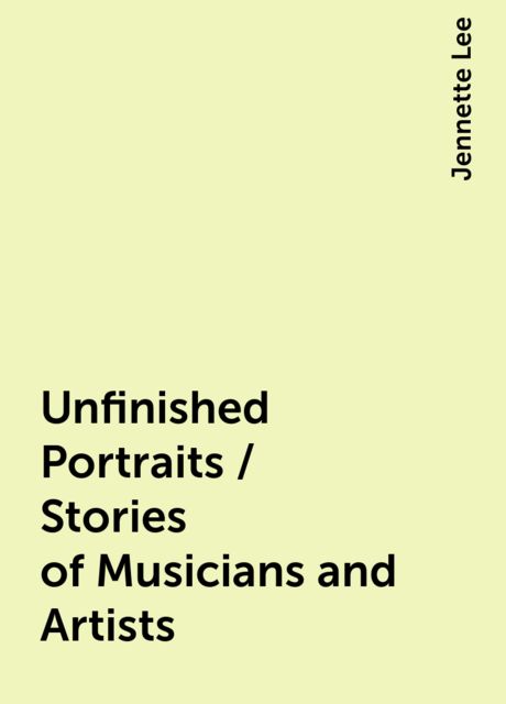 Unfinished Portraits / Stories of Musicians and Artists