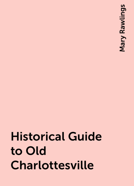 Historical Guide to Old Charlottesville