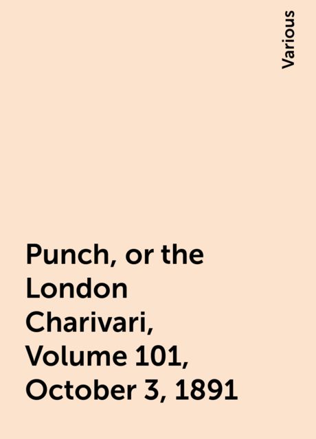 Punch, or the London Charivari, Volume 101, October 3, 1891