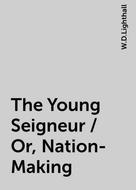 The Young Seigneur / Or, Nation-Making