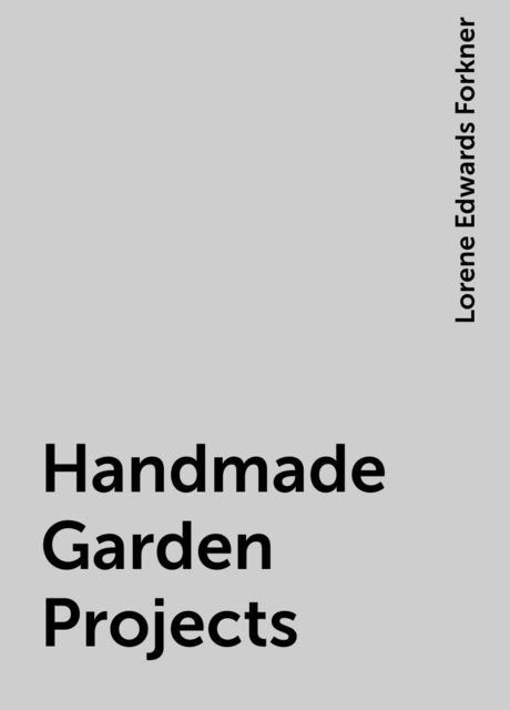 Handmade Garden Projects