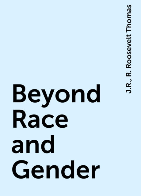 Beyond Race and Gender
