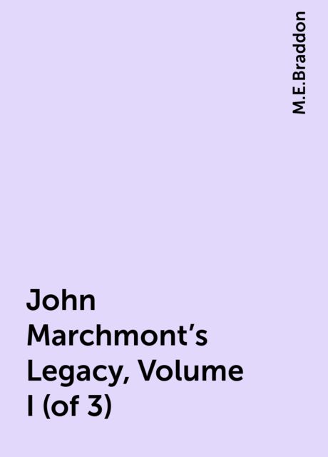John Marchmont's Legacy, Volume I (of 3)