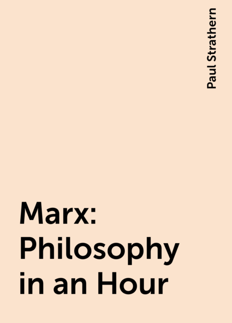 Marx: Philosophy in an Hour