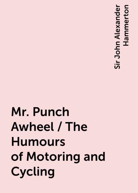 Mr. Punch Awheel / The Humours of Motoring and Cycling