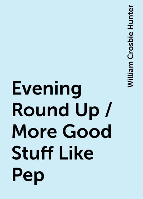 Evening Round Up / More Good Stuff Like Pep