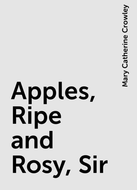 Apples, Ripe and Rosy, Sir