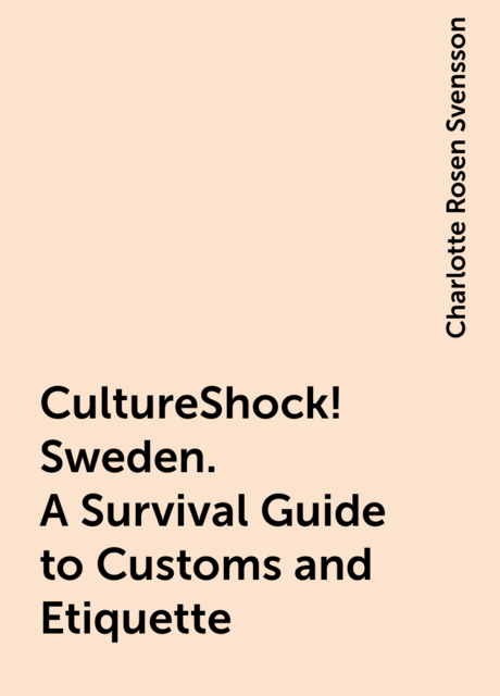CultureShock! Sweden. A Survival Guide to Customs and Etiquette
