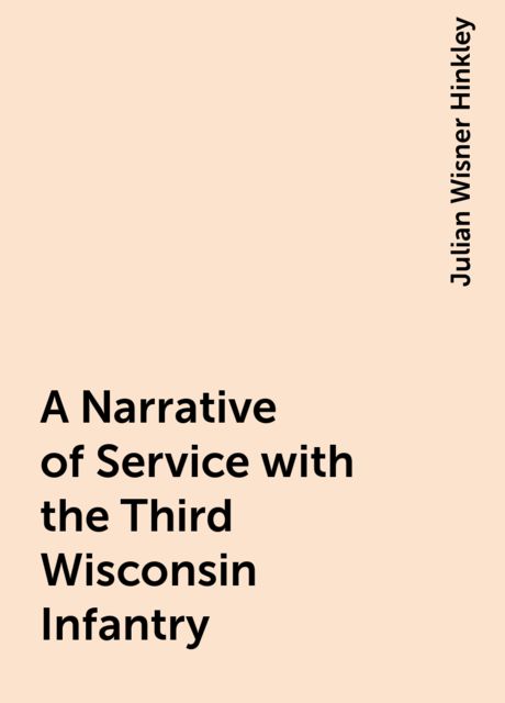 A Narrative of Service with the Third Wisconsin Infantry