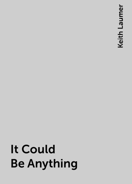 It Could Be Anything
