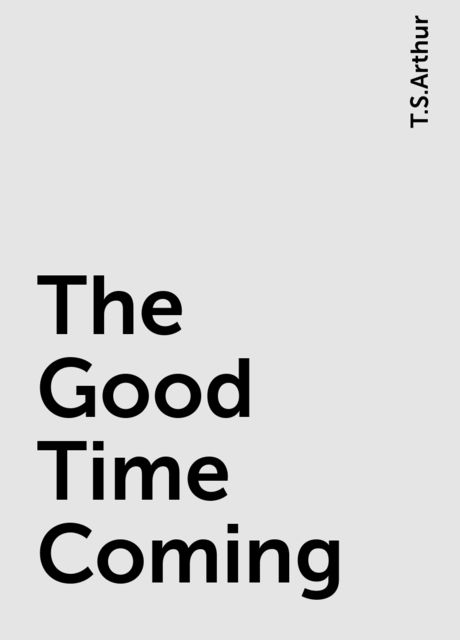The Good Time Coming