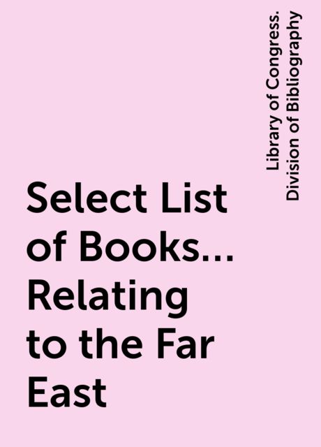 Select List of Books… Relating to the Far East