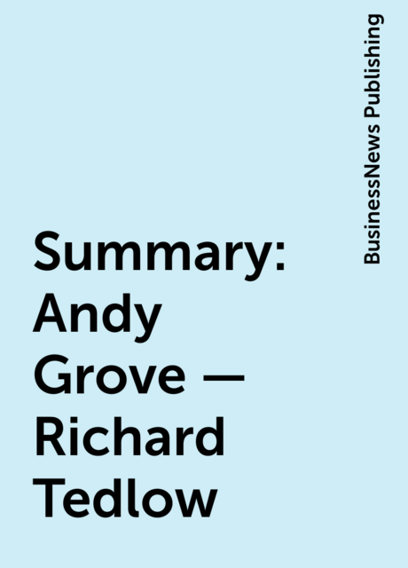 Summary: Andy Grove – Richard Tedlow