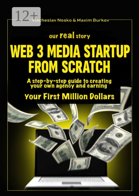 Our real story: Web3 Media Startup From Scratch. A step-by-step guide to creating your own agency and earning your first million dollars