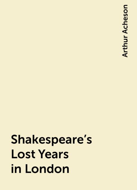 Shakespeare's Lost Years in London, 1586–1592