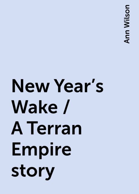 New Year's Wake / A Terran Empire story