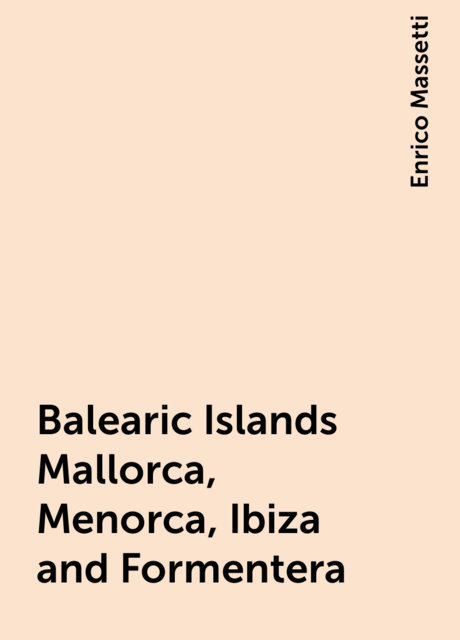 Balearic Islands Mallorca, Menorca, Ibiza and Formentera