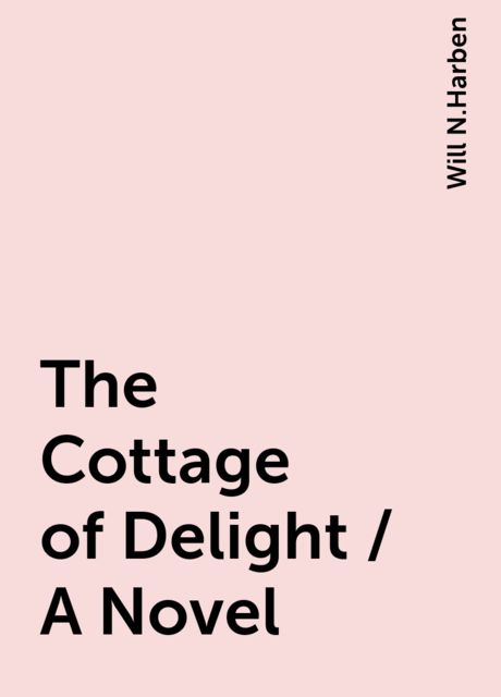 The Cottage of Delight / A Novel