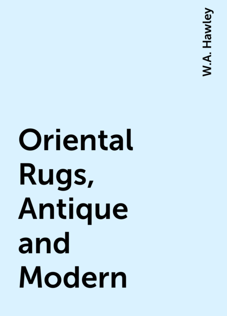 Oriental Rugs, Antique and Modern
