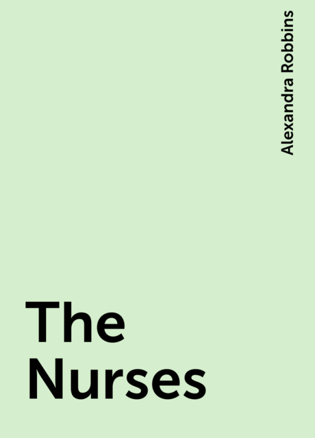 The Nurses, Alexandra Robbins