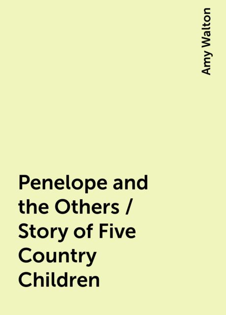 Penelope and the Others / Story of Five Country Children